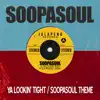 Ya Lookin' Tight / Soopasoul Theme - Single album lyrics, reviews, download