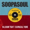 Ya Lookin' Tight / Soopasoul Theme - Single