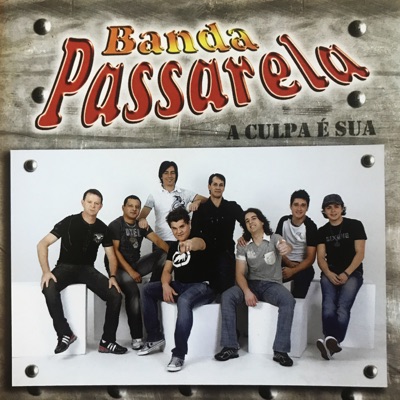 A Culpa É Sua - Banda Passarela