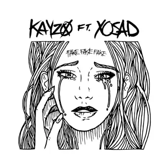 Fake Fake Fake (feat. XO SAD) - Single by Kayzo album reviews, ratings, credits