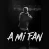 A Mi Fan - Single album lyrics, reviews, download
