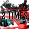 2 Times (feat. Rez Stackz) - Goodboyz Chedda lyrics