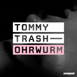Ohrwurm - Single - Tommy Trash Ohrwurm - Single - Tommy Trash