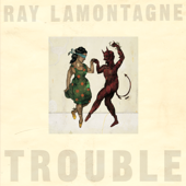 Trouble - Ray LaMontagne