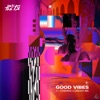 Good Vibes (Radio Edit) [feat. Cosmos & Creature] - Single