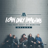 I Can Only Imagine - The Very Best of MercyMe (Deluxe) artwork
