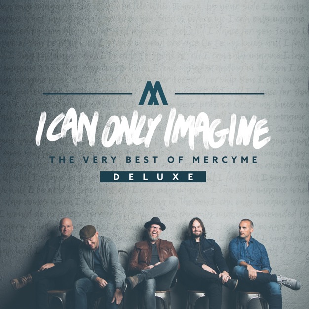 I Can Only Imagine - The Very Best of MercyMe I Can Only Imagine - The Very Best of MercyMe