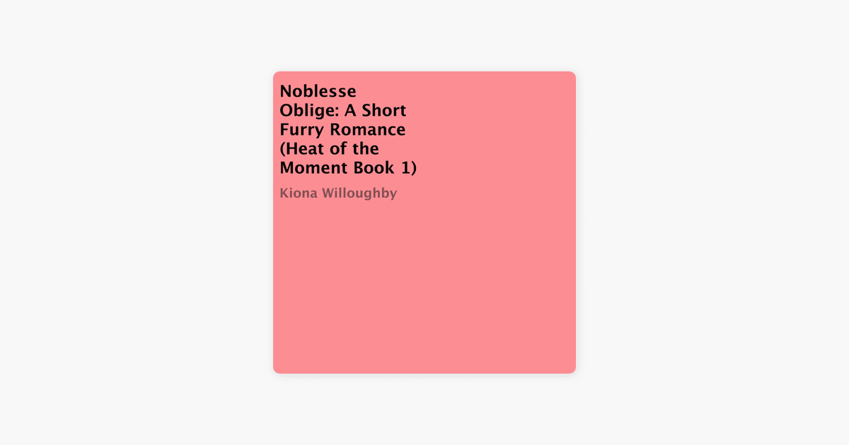 Noblesse Oblige A Short Furry Romance Heat Of The Moment Book 1