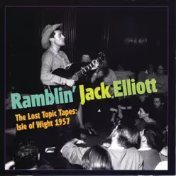 The Lost Topic Tapes: Isle of Wight 1957 (Live) - Ramblin' Jack Elliott The Lost Topic Tapes: Isle of Wight 1957 (Live) - Ramblin' Jack Elliott