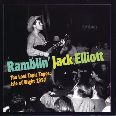 The Lost Topic Tapes: Isle of Wight 1957 (Live) - Ramblin' Jack Elliott