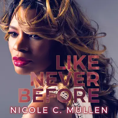 Like Never Before - Nicole C. Mullen