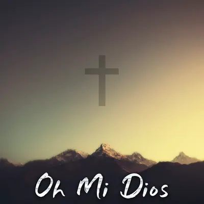 Oh Mi Dios - Música Cristiana