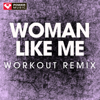 Woman Like Me (Extended Workout Remix) - Power Music Workout
