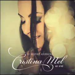 Eu Respiro Adoração by Cristina Mel album reviews, ratings, credits