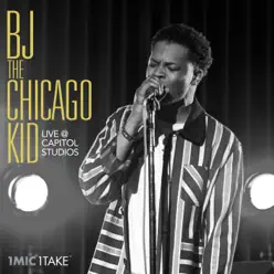 1 Mic 1 Take (Live at Capitol Studios) - Single - BJ the Chicago Kid