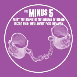 Scott the Hoople in the Dungeon of Horror - Record 4: Hellbent for Heaven - The Minus 5 Scott the Hoople in the Dungeon of Horror - Record 4: Hellbent for Heaven - The Minus 5