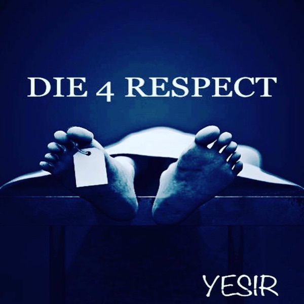 Die 4 Respect - Single - Yesir