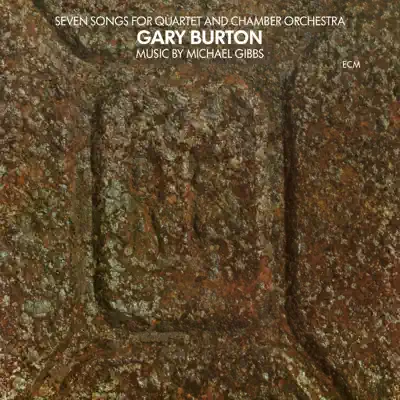 Seven Songs For Quartet and Chamber Orchestra - Gary Burton