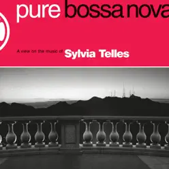 Pure Bossa Nova: Sylvia Telles - Sylvia Telles