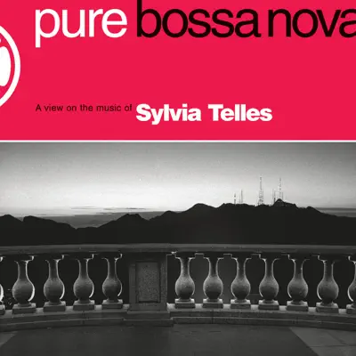 Pure Bossa Nova: Sylvia Telles - Sylvia Telles Pure Bossa Nova: Sylvia Telles - Sylvia Telles