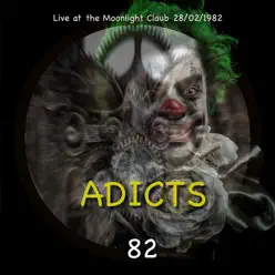 Adicts 82 (Live at the Moonlight 1982) - The Adicts