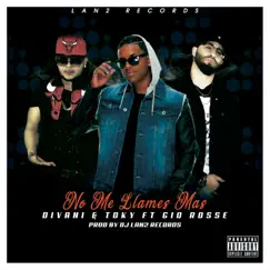 No Me Llames Mas (feat. Gio Rosse) - Single by Divani & Toky album reviews, ratings, credits