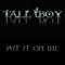 Put It on Me (feat. Juls) - Tall Boy lyrics