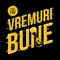 Vremuri Bune - Sunet Fin lyrics