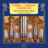 Música española para órgano: Correa - Cabezón - Cabanilles - Josef Hampel