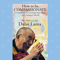 His Holiness the Dalai Lama & Jeffrey Hopkins - How to Be Compassionate (Unabridged) artwork