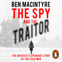 Ben Macintyre - The Spy and the Traitor (Unabridged) artwork