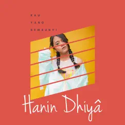 Kau Yang Sembunyi - Single by Hanin Dhiya album reviews, ratings, credits