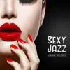 Sexy Jazz: Sensual Melodies, Smooth Jazz, Romantic Time, Beautiful Songs, Candle Light Dinner album lyrics, reviews, download