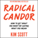 Kim Scott - Radical Candor: How to Get What You Want by Saying What You Mean (Unabridged)