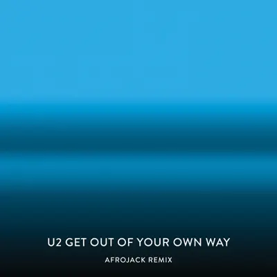 Get Out of Your Own Way (Afrojack Remix) - Single - U2
