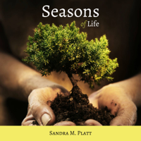 Sandra M. Platt - Seasons of Life: Man's Journey from the Garden to Glory (Unabridged) artwork