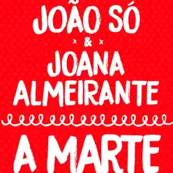 A Marte (feat. Joana Almeirante) - Single - João Só A Marte (feat. Joana Almeirante) - Single - João Só