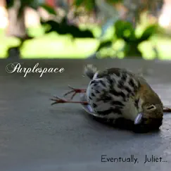 Eventually, Juliet... - EP by Purplespace album reviews, ratings, credits