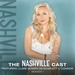 Clare Bowen As Scarlett O'Connor, Season 1 (feat. Clare Bowen) - Nashville Cast