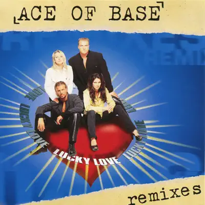 Lucky Love (The Remixes) - Ace Of Base