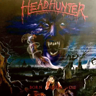 Born… Suffer… Die… - Headhunter D.C.