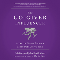 Bob Burg & John David Mann - The Go-Giver Influencer (Unabridged) artwork