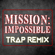 Mission Impossible (Trap Remix) - Trap Remix Guys