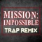Mission Impossible (Trap Remix) artwork
