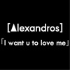 [Alexandros]