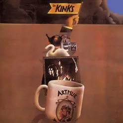 Arthur (Or the Decline and Fall of the British Empire) [Bonus Track Edition] - The Kinks