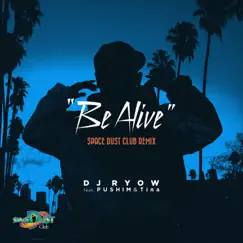 Be Alive (Space Dust Club Remix) [feat. PUSHIM & Tina] - Single by DJ RYOW album reviews, ratings, credits