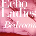 Echo Ladies - Bedroom