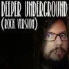 Deeper Underground (Rock Version) - Single album lyrics, reviews, download