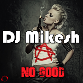 No Good - EP - DJ Mikesh